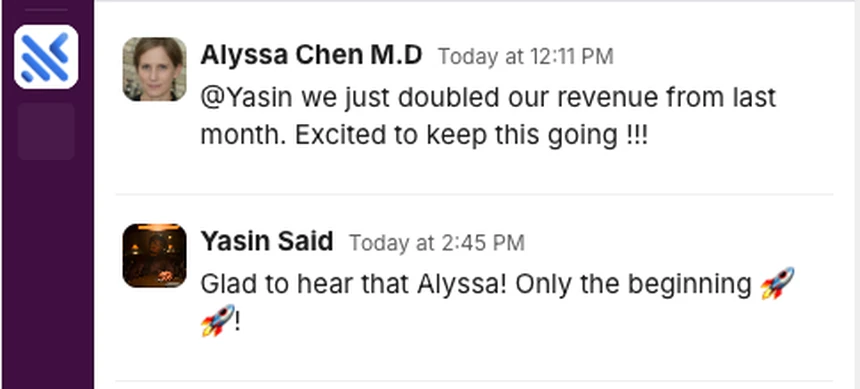 Alyssa Chen M.D.: we just doubled our revenue from last month.