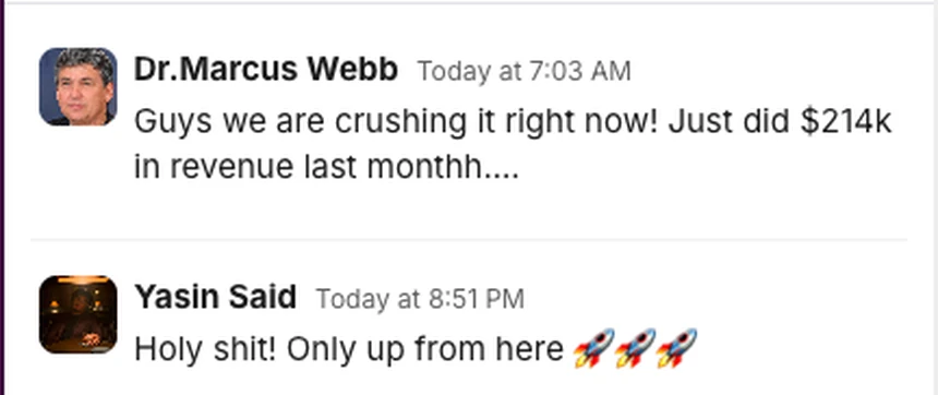 Dr. Marcus Webb: we are crushing it right now — just did $214k in revenue last month.